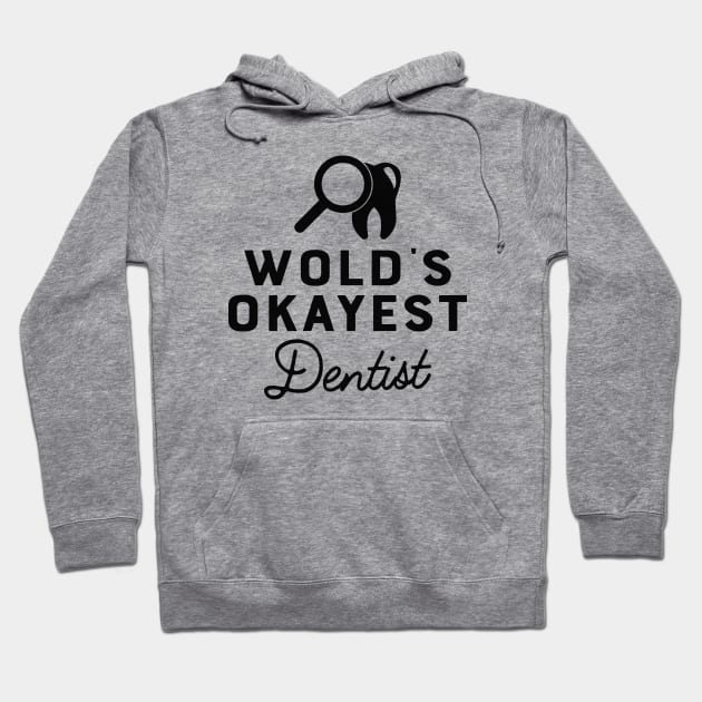 Dentist - World's okayest dentist Hoodie by KC Happy Shop